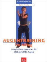 Augentraining im Alltag. Ausgleichsprogramme für beanspruchte Augen