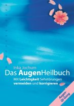 Das Augenheilbuch. Mit Leichtigkeit Sehstörungen vermeiden und korrigieren