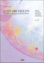 Lust am Heilen, Bd.1, Massage, Akupressur, Augentraining, Phytotherapie, Aromatherapie, Edelsteintherapie